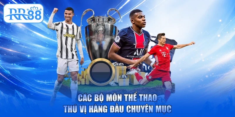 Các bộ môn thể thao thú vị hàng đầu chuyên mục
