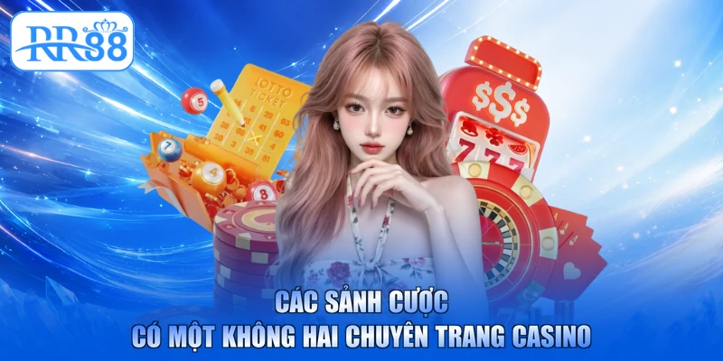 Các sảnh cược có một không hai chuyên trang casino