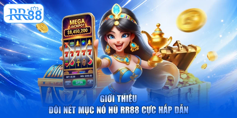 Giới thiệu đôi nét mục nổ hũ RR88 cực hấp dẫn