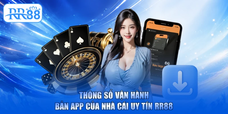 Thông số vận hành bản app của nhà cái uy tín RR88