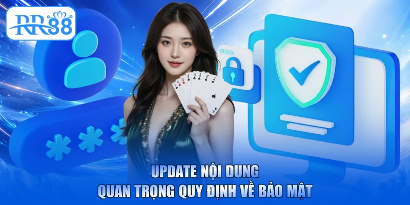 Update nội dung quan trọng quy định về bảo mật